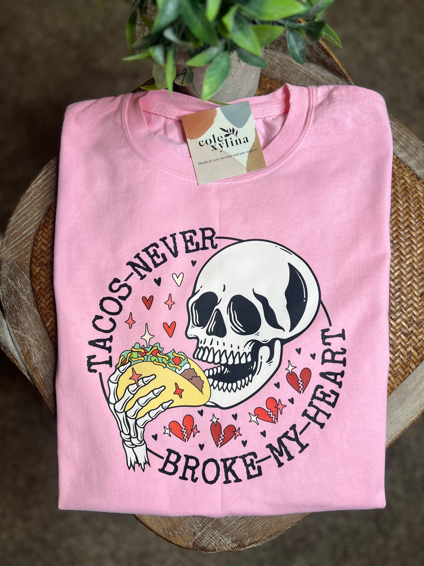 TACOS NEVER BROKE MY HEART - SHIRT