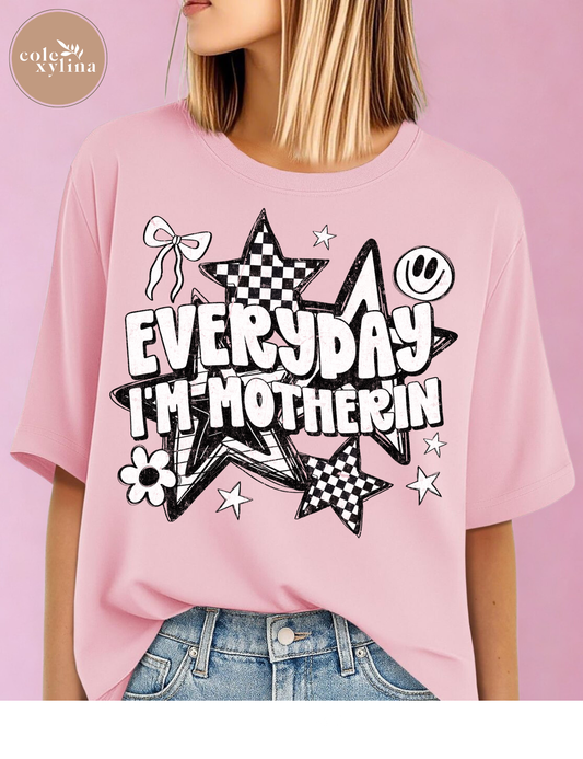 EVERYDAY I’M MOTHERIN - DTF TRANSFER