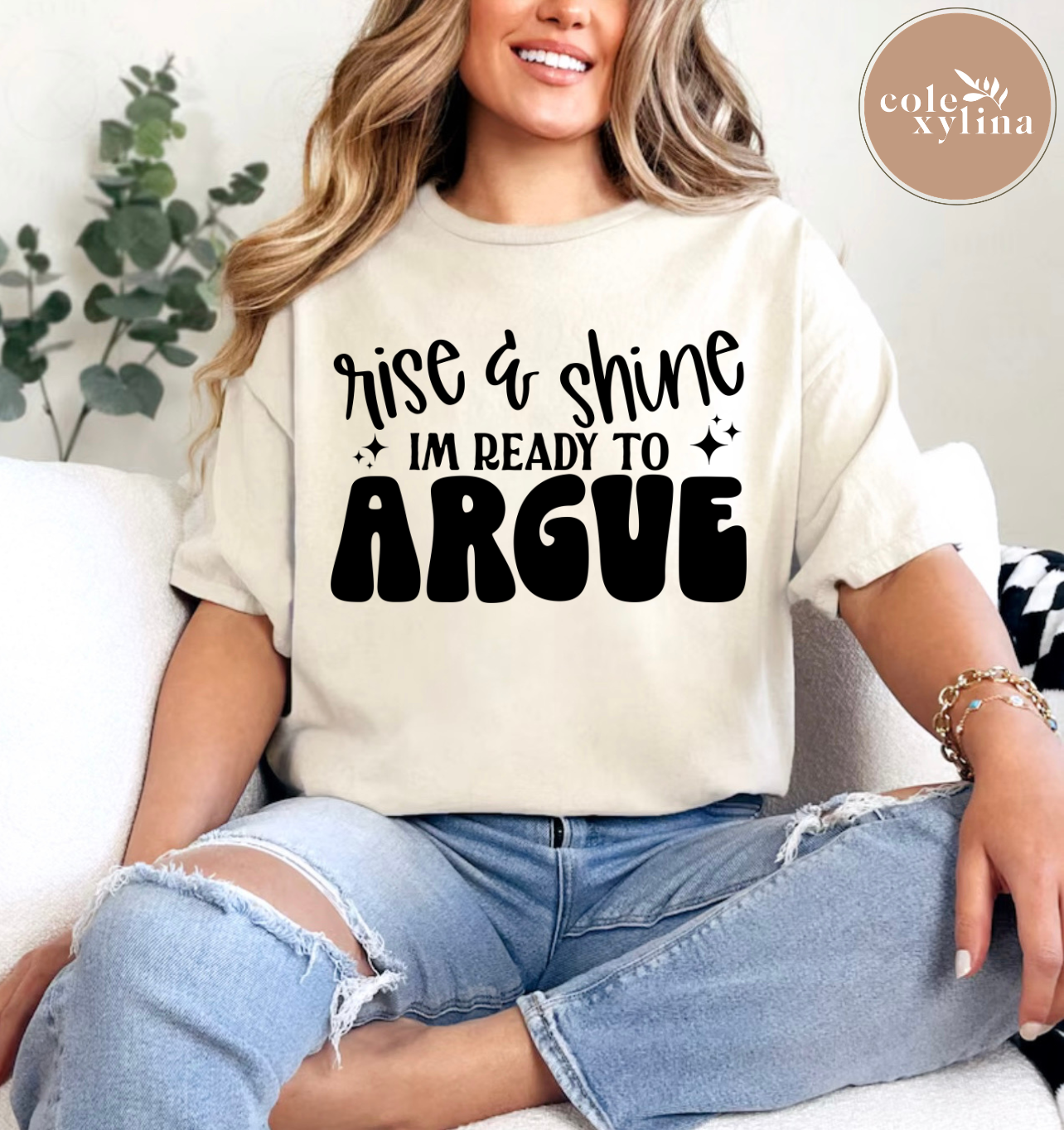 RISE & SHINE I’M READY TO ARGUE - DTF TRANSFER